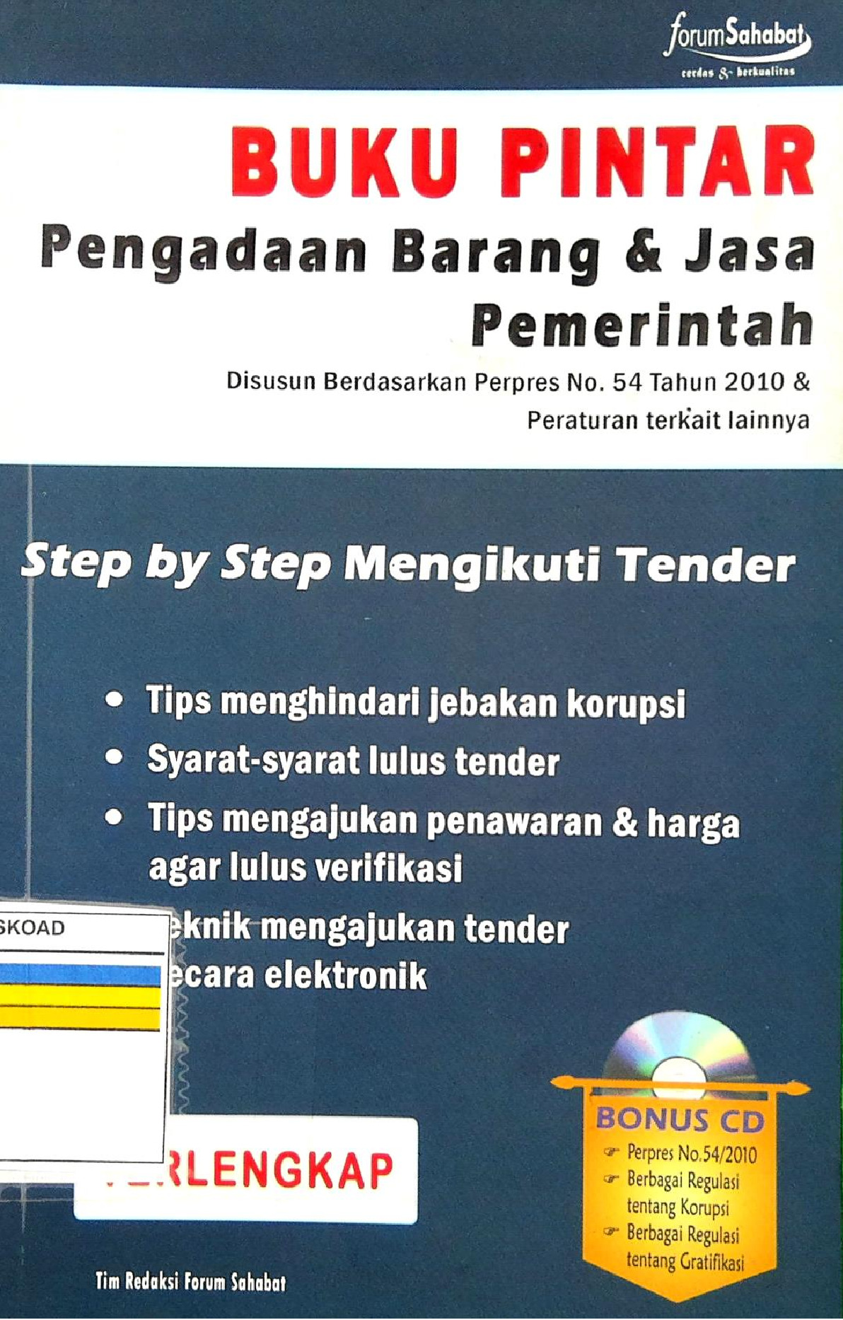 Buku Pintar Pengadaan Barang/Jasa Pemerintah Disusun Berdasarkan Perpes No. 54 Tahun 2010 & Peraturan Terkait Lainnya